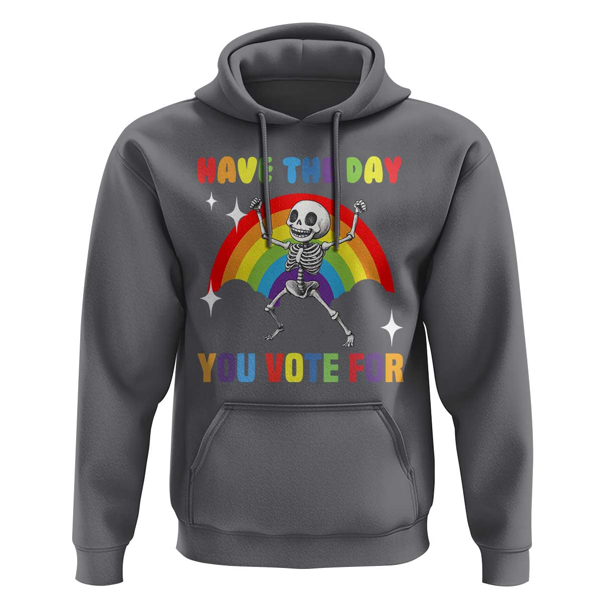 Sarcastic Skeleton Hoodie Have The Day You Voted For
