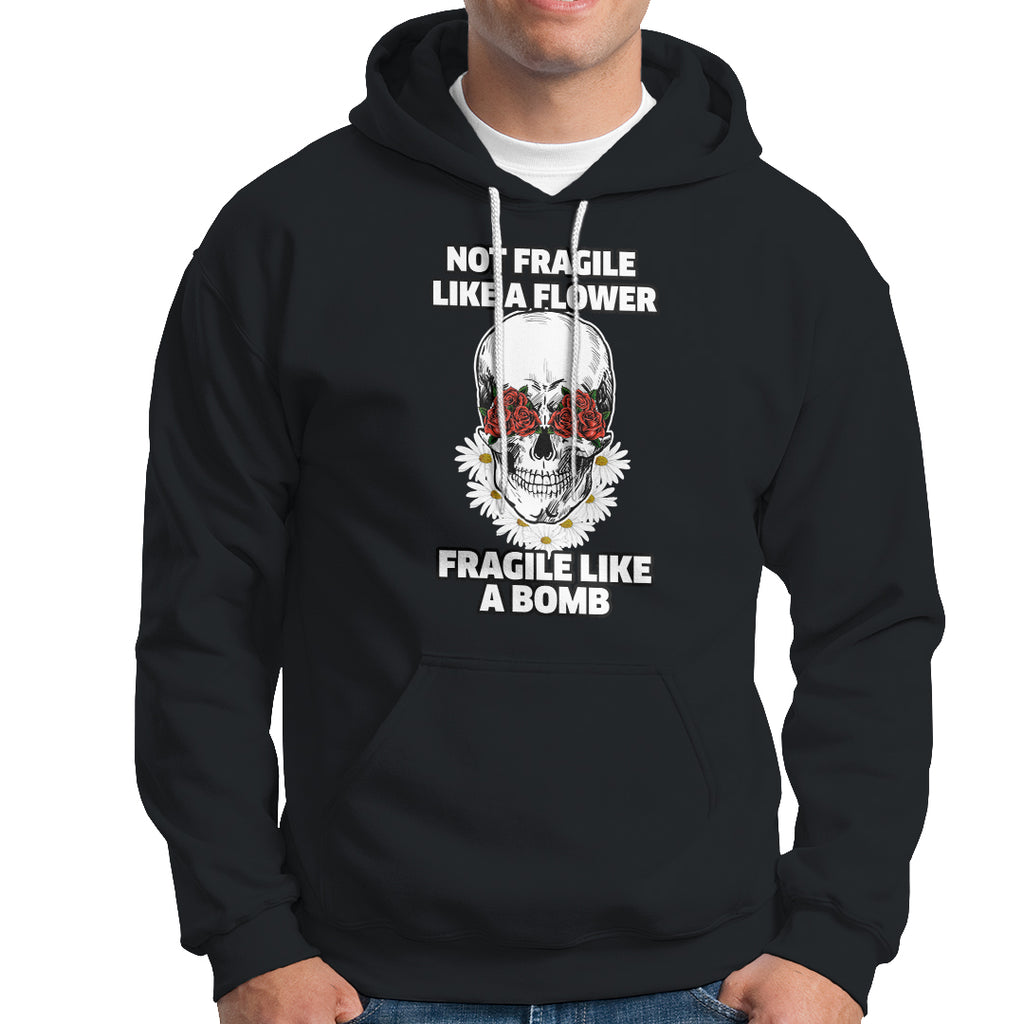 floral-skull-hoodie-not-fragile-like-a-flower-fragile-like-a-bomb
