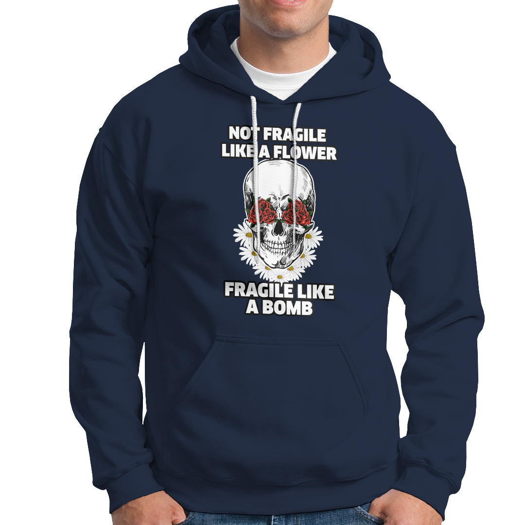 floral-skull-hoodie-not-fragile-like-a-flower-fragile-like-a-bomb