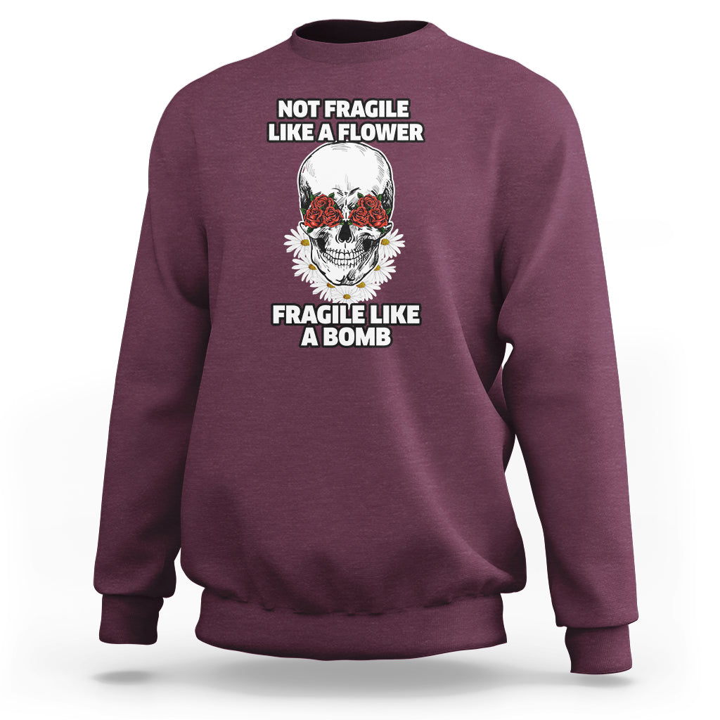 floral-skull-sweatshirt-not-fragile-like-a-flower-fragile-like-a-bomb