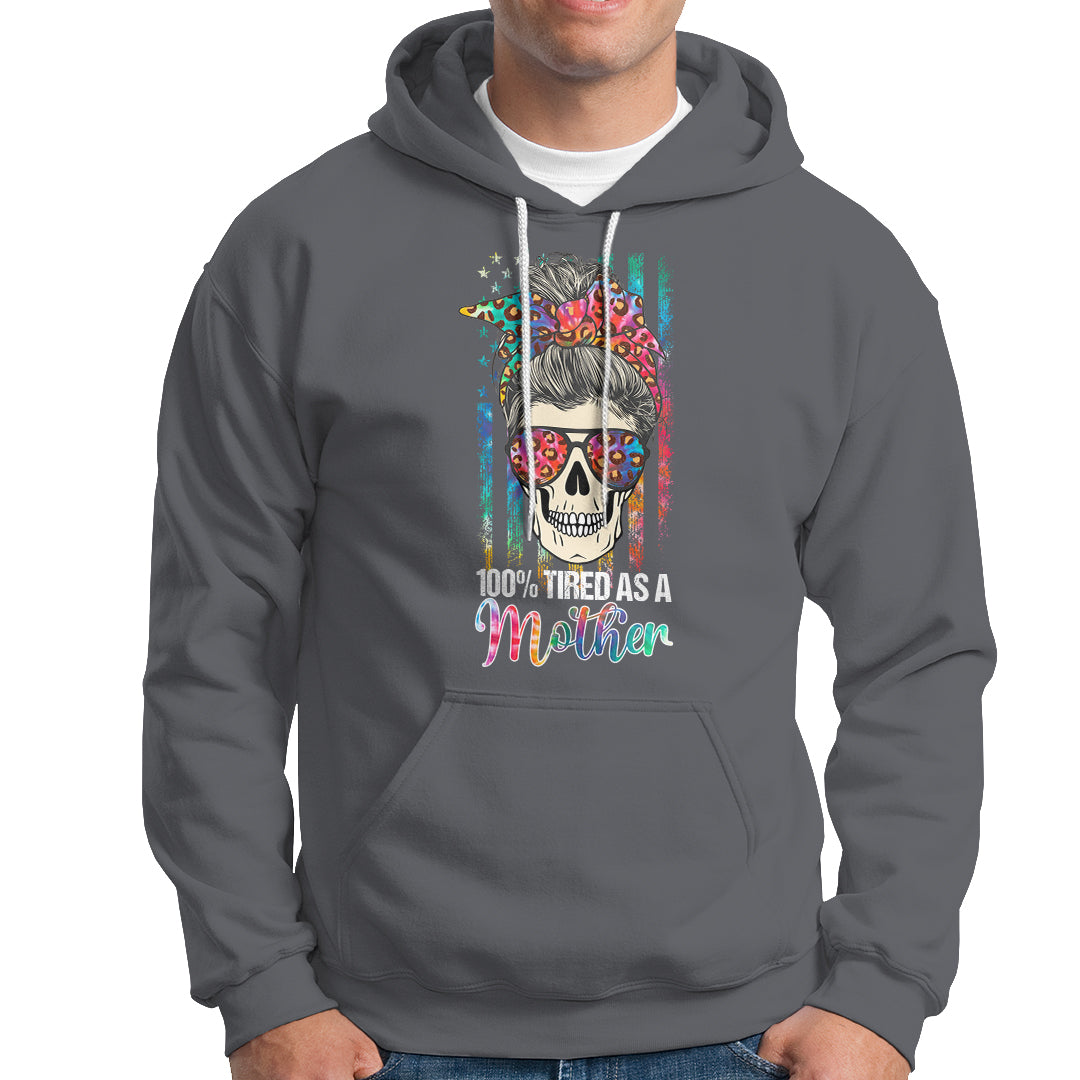 mothers-day-hoodie-funny-mom-100-tired-as-a-mother-funny-skull-mama-mom-life-shitshow-supervisor-mothers-day-gifts-gifts-for-mom