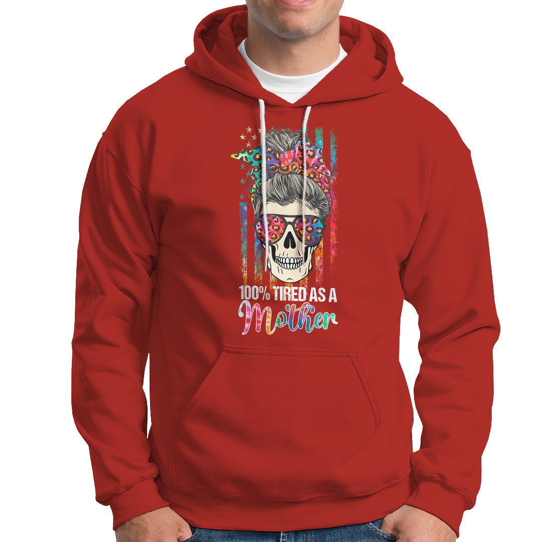 mothers-day-hoodie-funny-mom-100-tired-as-a-mother-funny-skull-mama-mom-life-shitshow-supervisor-mothers-day-gifts-gifts-for-mom