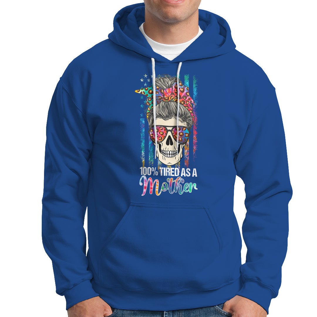 mothers-day-hoodie-funny-mom-100-tired-as-a-mother-funny-skull-mama-mom-life-shitshow-supervisor-mothers-day-gifts-gifts-for-mom