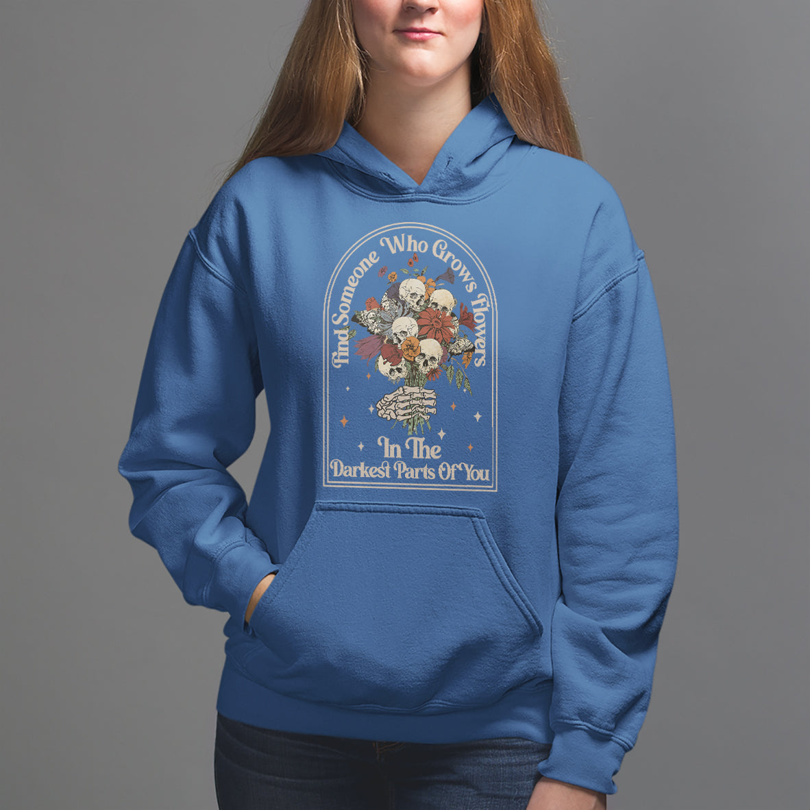 cottagecore-skull-hoodie-find-someone-who-grows-flowers-in-the-darkest-part-of-you