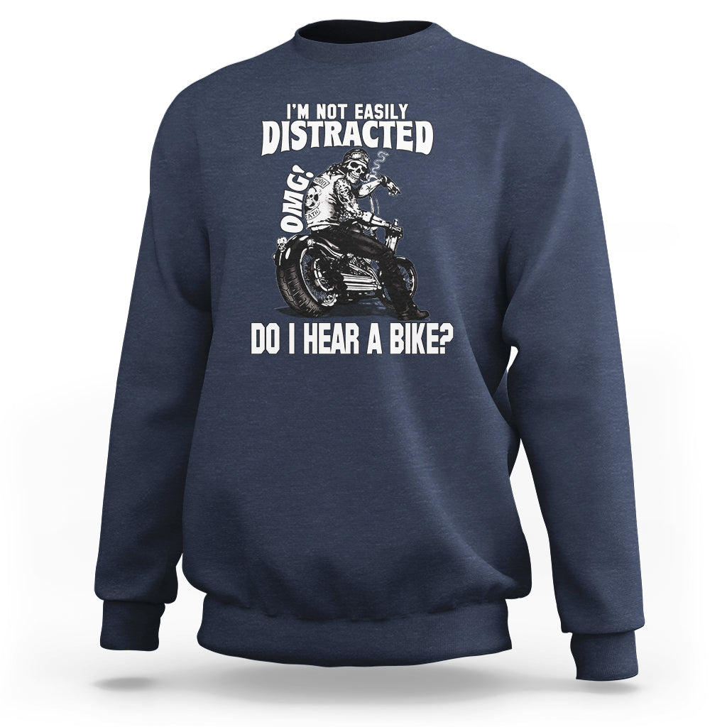 biker-skeleton-sweatshirt-im-not-easily-distracted-omg-do-i-hear-a-bike-funny-motorcycle