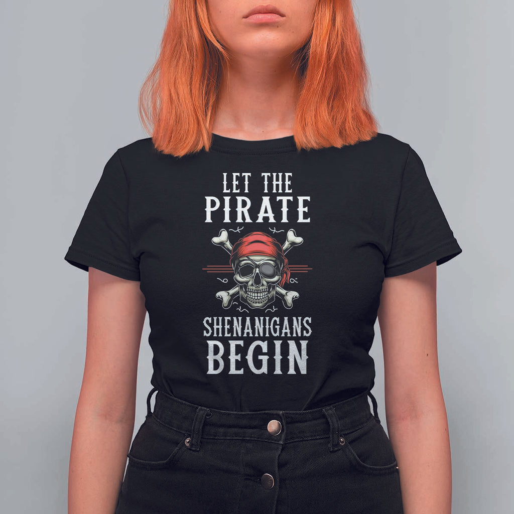 Let The Pirate Shenanigans Begin T Shirt For Women Pirate Skull