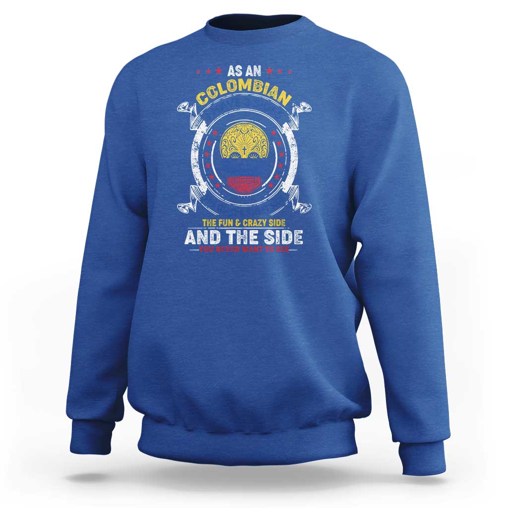 Colombian Skull Sweatshirt I Have 3 Sides The Quiet And Sweet Side, The Fun And Crazy Side And The Side You Never Want To See