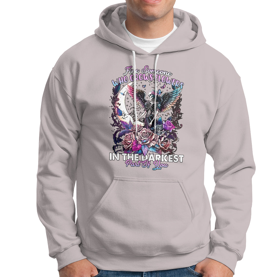 fairy-skeleton-hoodie-find-someone-who-grows-flowers-in-the-darkest-part-of-you-skull