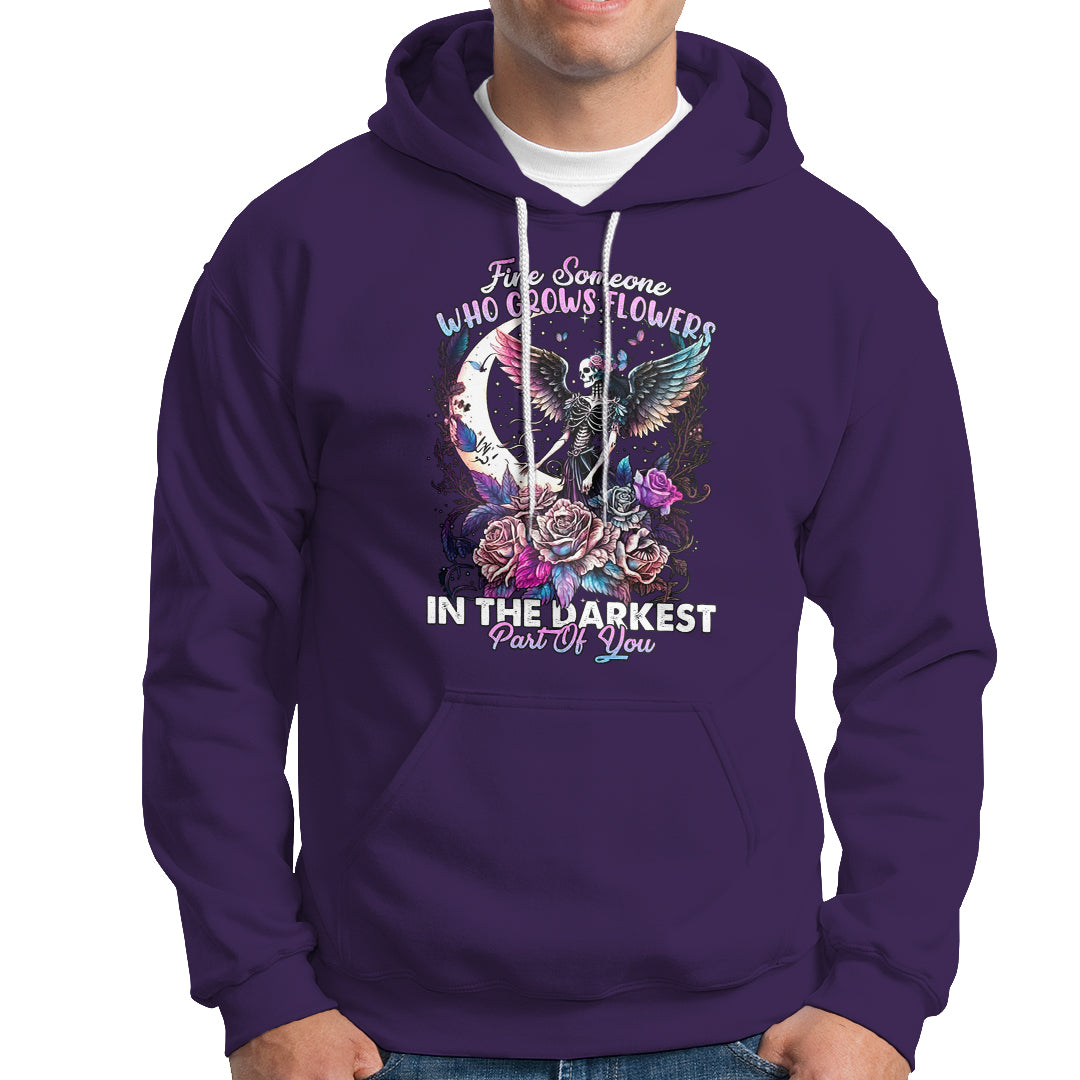 fairy-skeleton-hoodie-find-someone-who-grows-flowers-in-the-darkest-part-of-you-skull