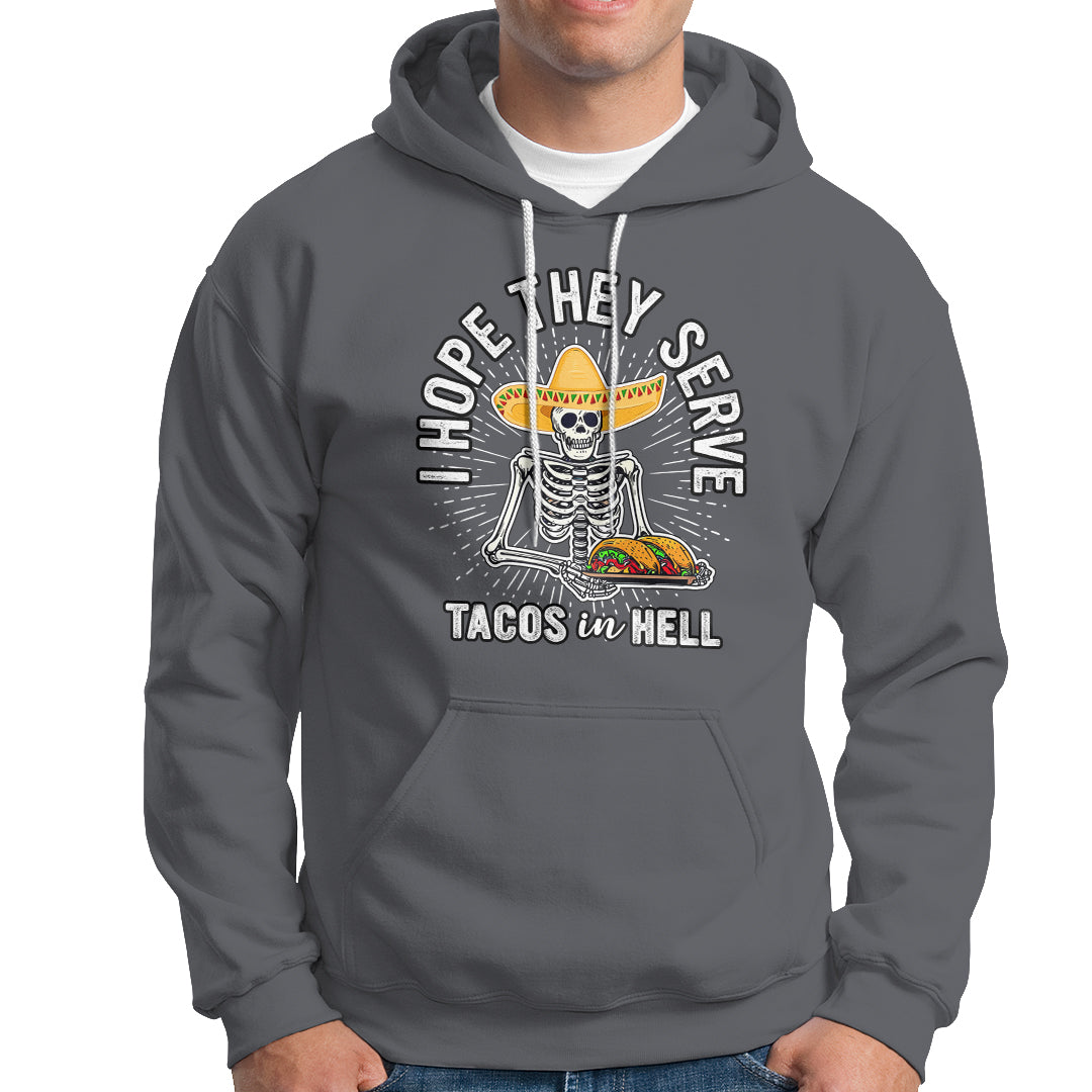 taco-lover-hoodie-funny-taco-lover-skeleton-i-hope-they-serve-tacos-in-hell