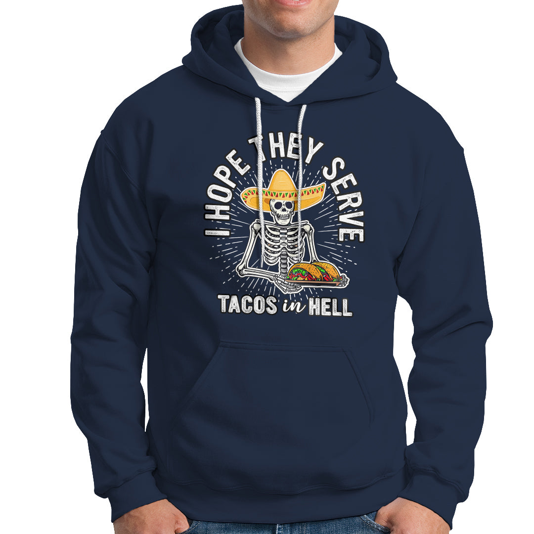 taco-lover-hoodie-funny-taco-lover-skeleton-i-hope-they-serve-tacos-in-hell