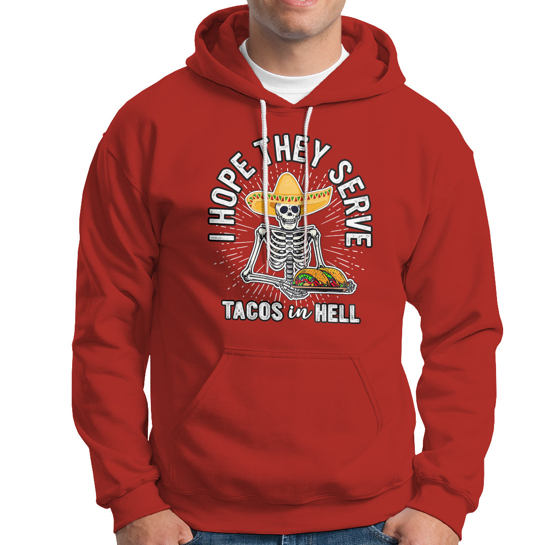 taco-lover-hoodie-funny-taco-lover-skeleton-i-hope-they-serve-tacos-in-hell