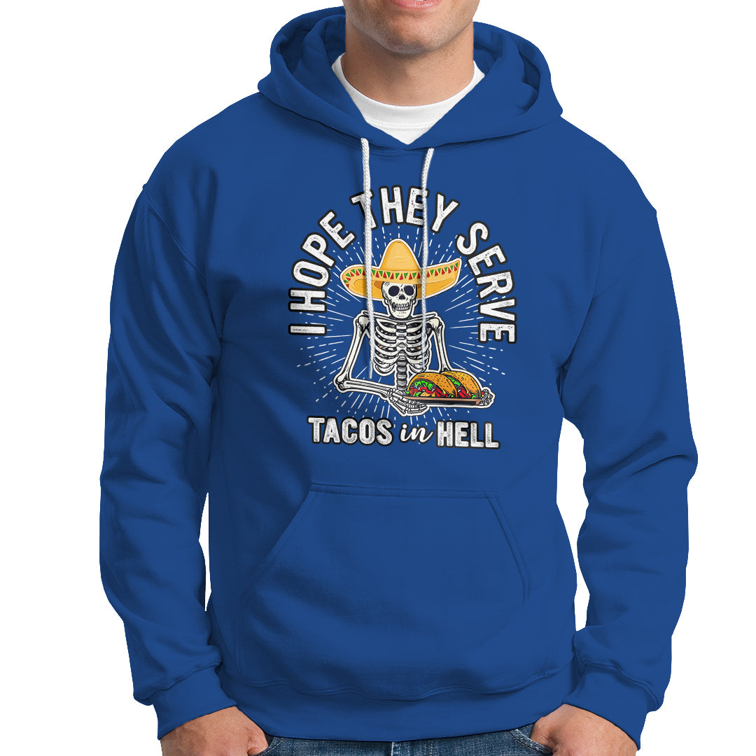 taco-lover-hoodie-funny-taco-lover-skeleton-i-hope-they-serve-tacos-in-hell