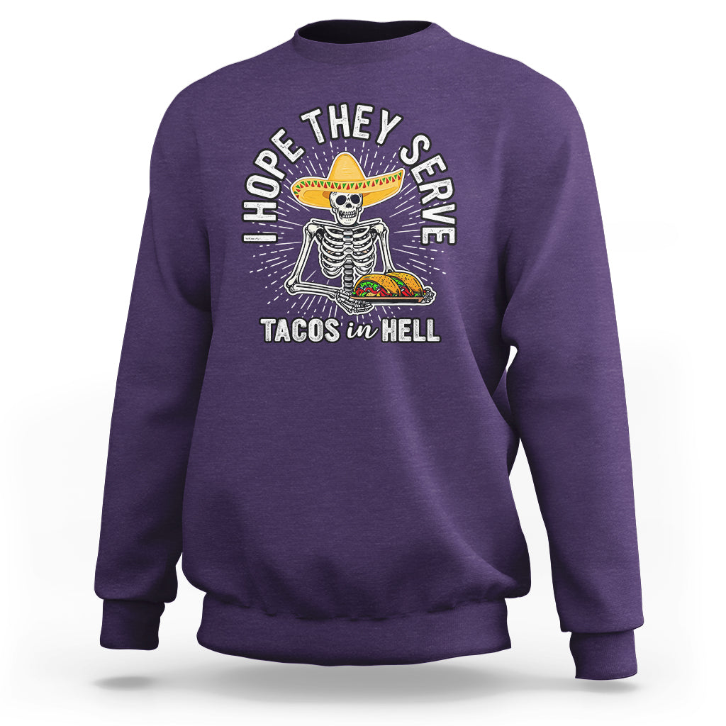 taco-lover-sweatshirt-funny-taco-lover-skeleton-i-hope-they-serve-tacos-in-hell