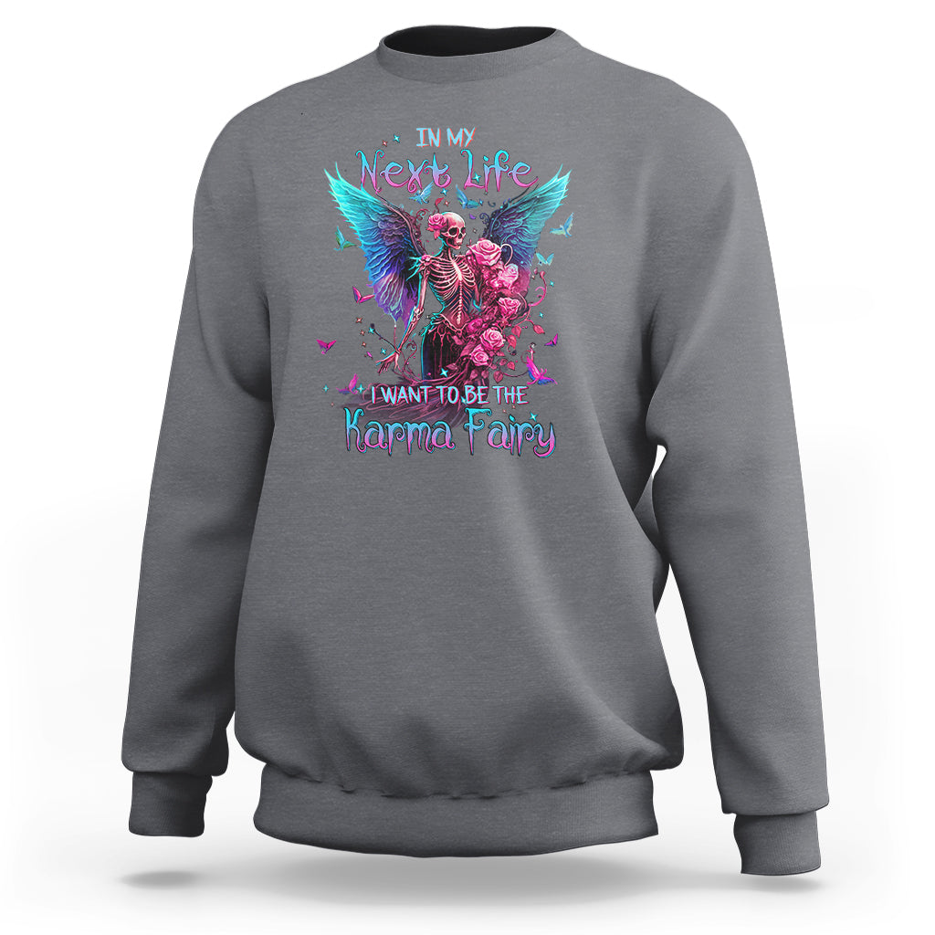 fairy-skeleton-sweatshirt-in-my-next-life-i-want-to-be-the-karma-colorful-rose-angel-skull