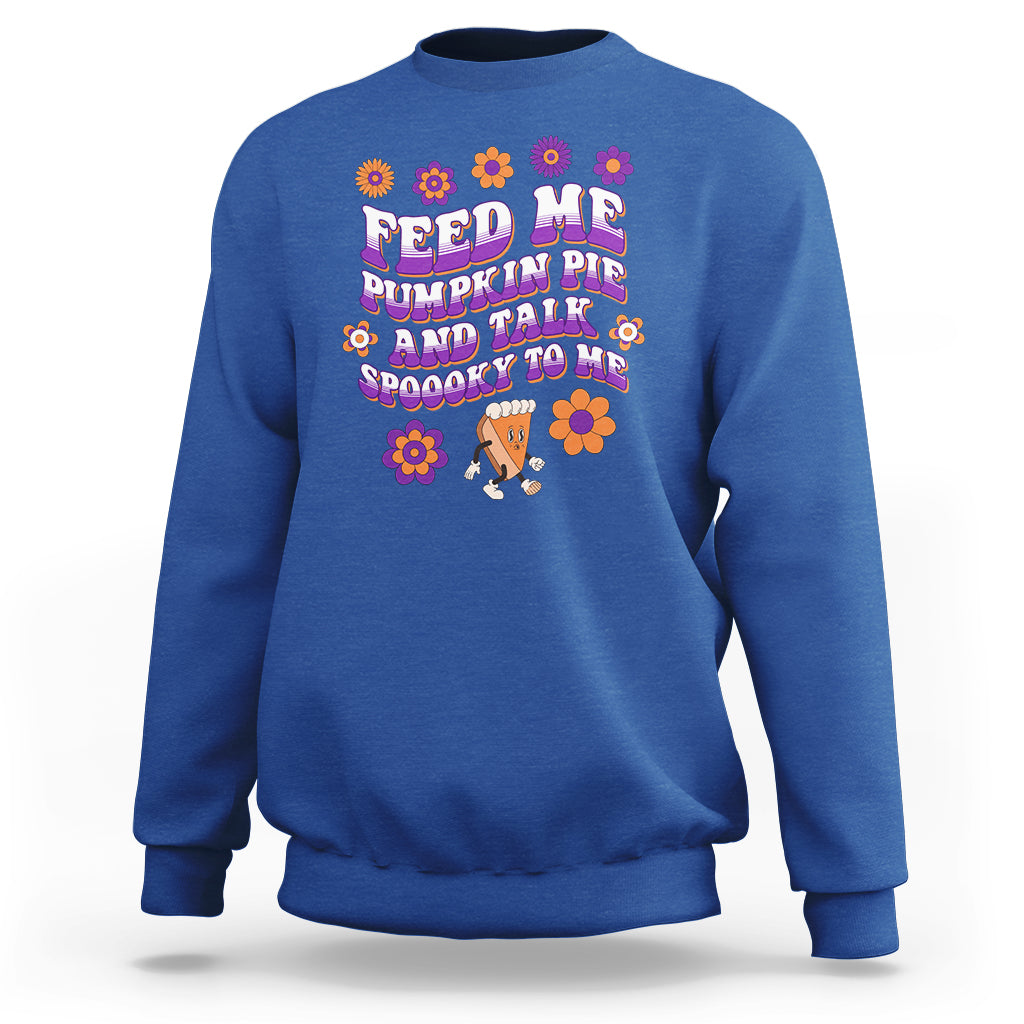 spooky-halloween-sweatshirt-feed-me-pumpkin-pie-and-talk-spooky-to-me-fall