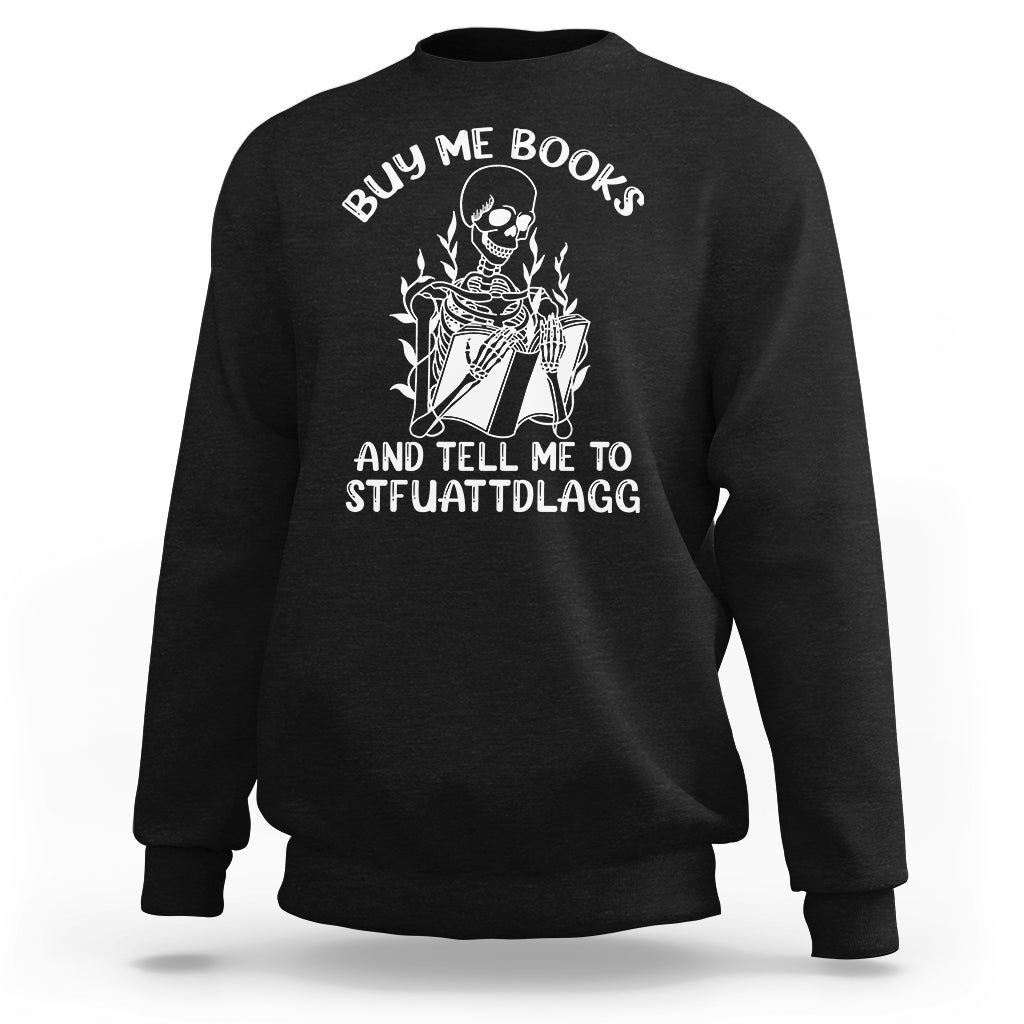 reading-skeleton-sweatshirt-buy-me-books-and-tell-me-to-stfuattdlagg-funny-smut-reader