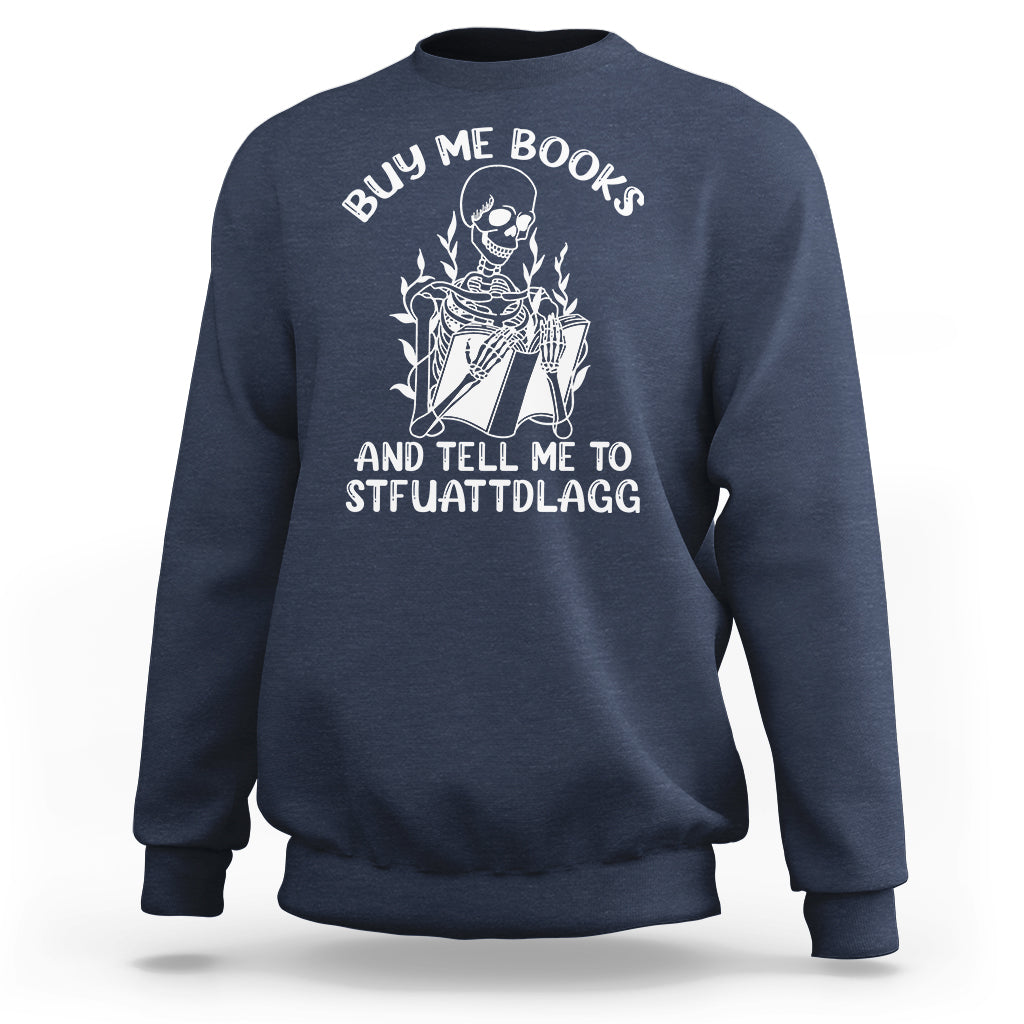 reading-skeleton-sweatshirt-buy-me-books-and-tell-me-to-stfuattdlagg-funny-smut-reader