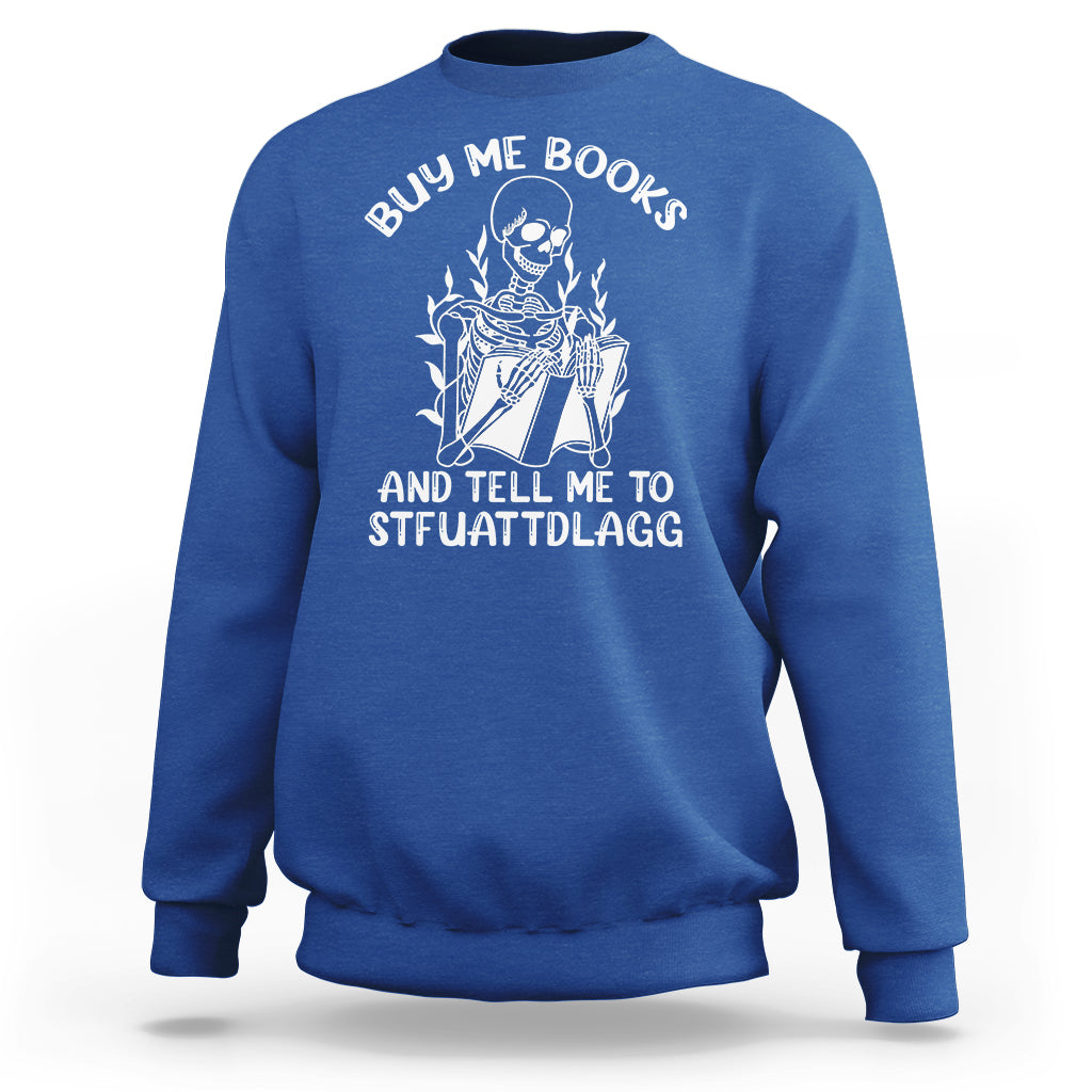 reading-skeleton-sweatshirt-buy-me-books-and-tell-me-to-stfuattdlagg-funny-smut-reader