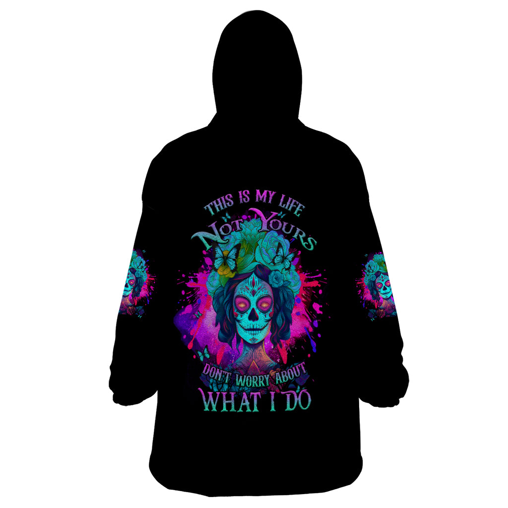 this-is-my-life-not-yours-wearable-blanket-hoodie