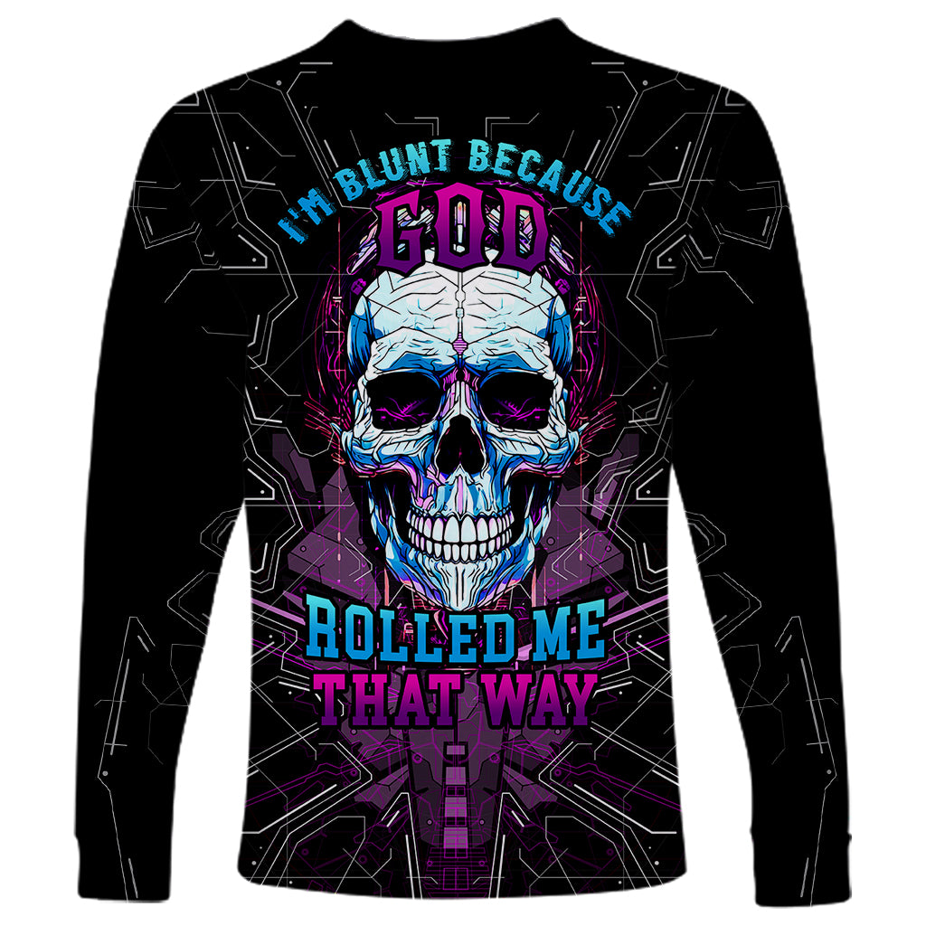 technology-skull-long-sleeve-shirt-im-blunt-because-god-rolled-me-that-way