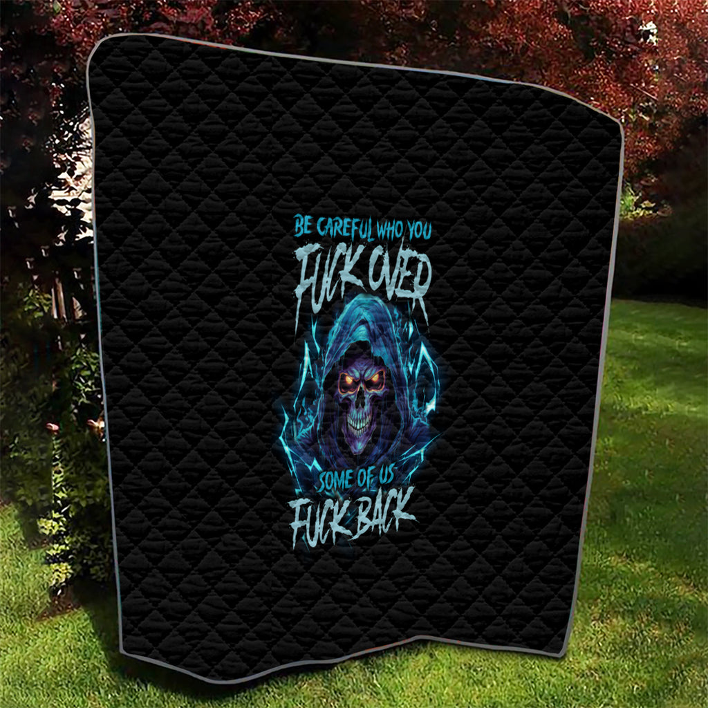 be-careful-who-you-fuck-over-soem-of-us-fuck-back-quilt