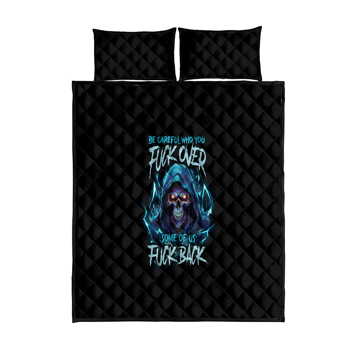 be-careful-who-you-fuck-over-soem-of-us-fuck-back-quilt-bed-set