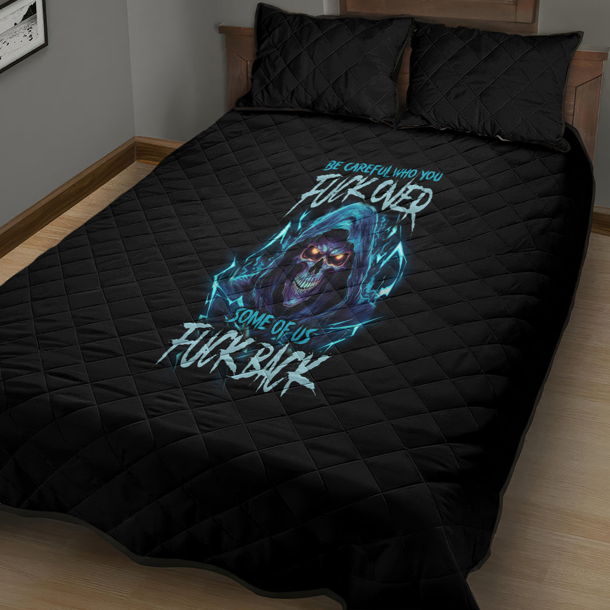 be-careful-who-you-fuck-over-soem-of-us-fuck-back-quilt-bed-set