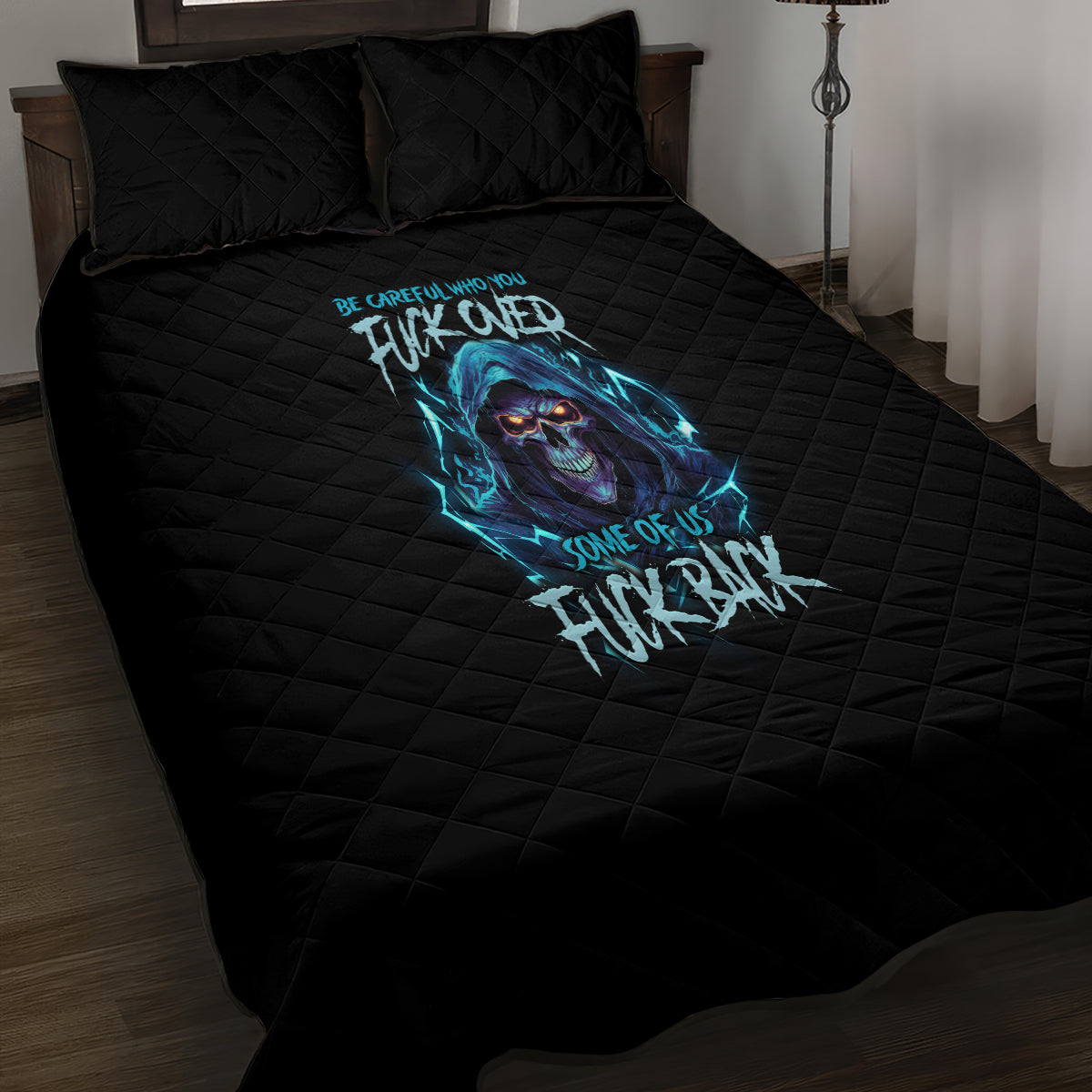 be-careful-who-you-fuck-over-soem-of-us-fuck-back-quilt-bed-set