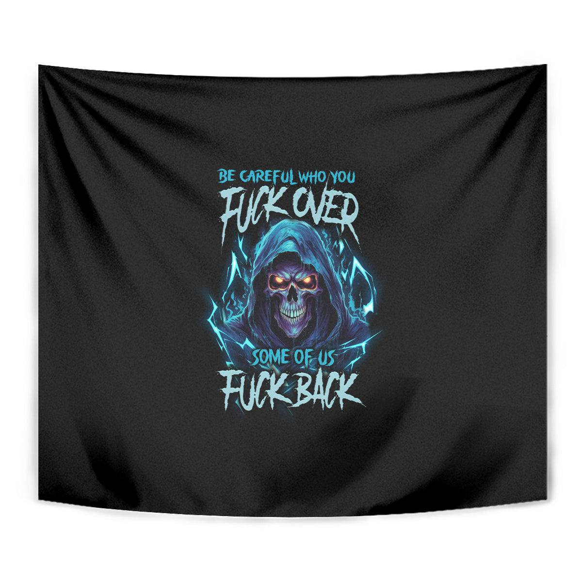 be-careful-who-you-fuck-over-soem-of-us-fuck-back-tapestry