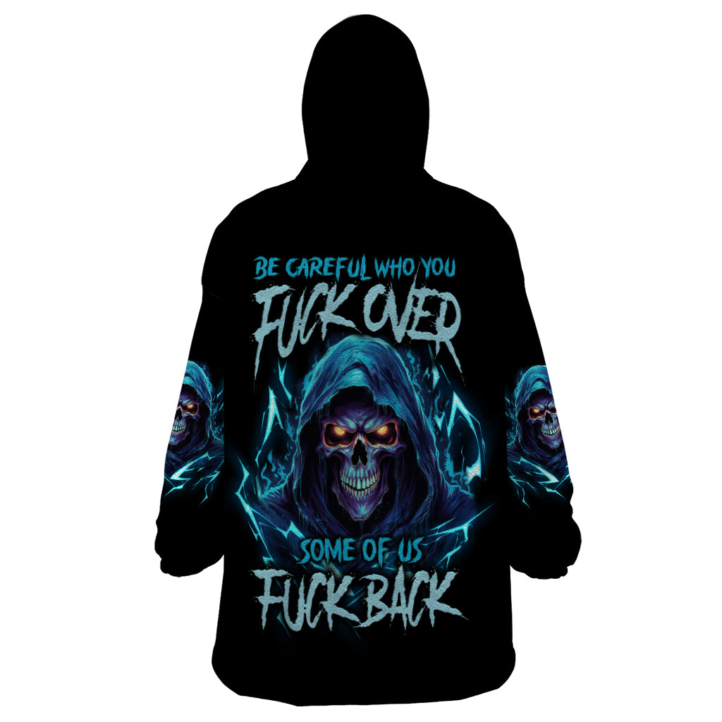 be-careful-who-you-fuck-over-soem-of-us-fuck-back-wearable-blanket-hoodie