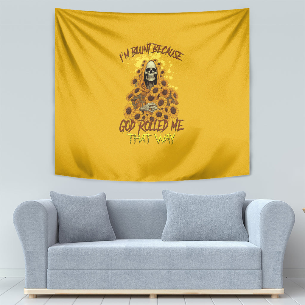 im-blunt-because-god-rolled-me-sunflower-reaper-tapestry