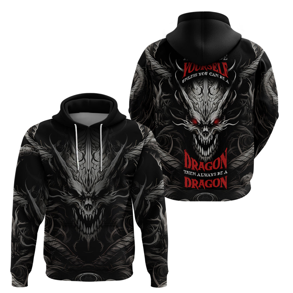 demon-skull-hoodie-always-be-yourself-unless-you-can-be-a-dragon-then-always-be-a-dragon