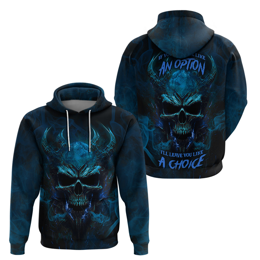 if-you-treat-me-like-and-option-ill-leave-you-like-a-choice-hoodie