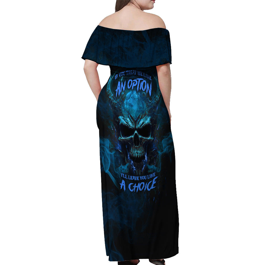 if-you-treat-me-like-and-option-ill-leave-you-like-a-choice-off-shoulder-maxi-dress