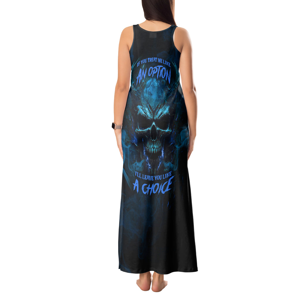 if-you-treat-me-like-and-option-ill-leave-you-like-a-choice-tank-maxi-dress