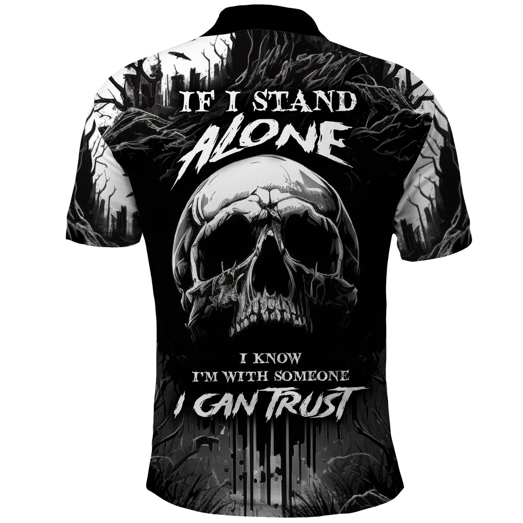 if-i-stand-alone-i-know-im-with-someone-i-can-trust-skull-polo-shirt