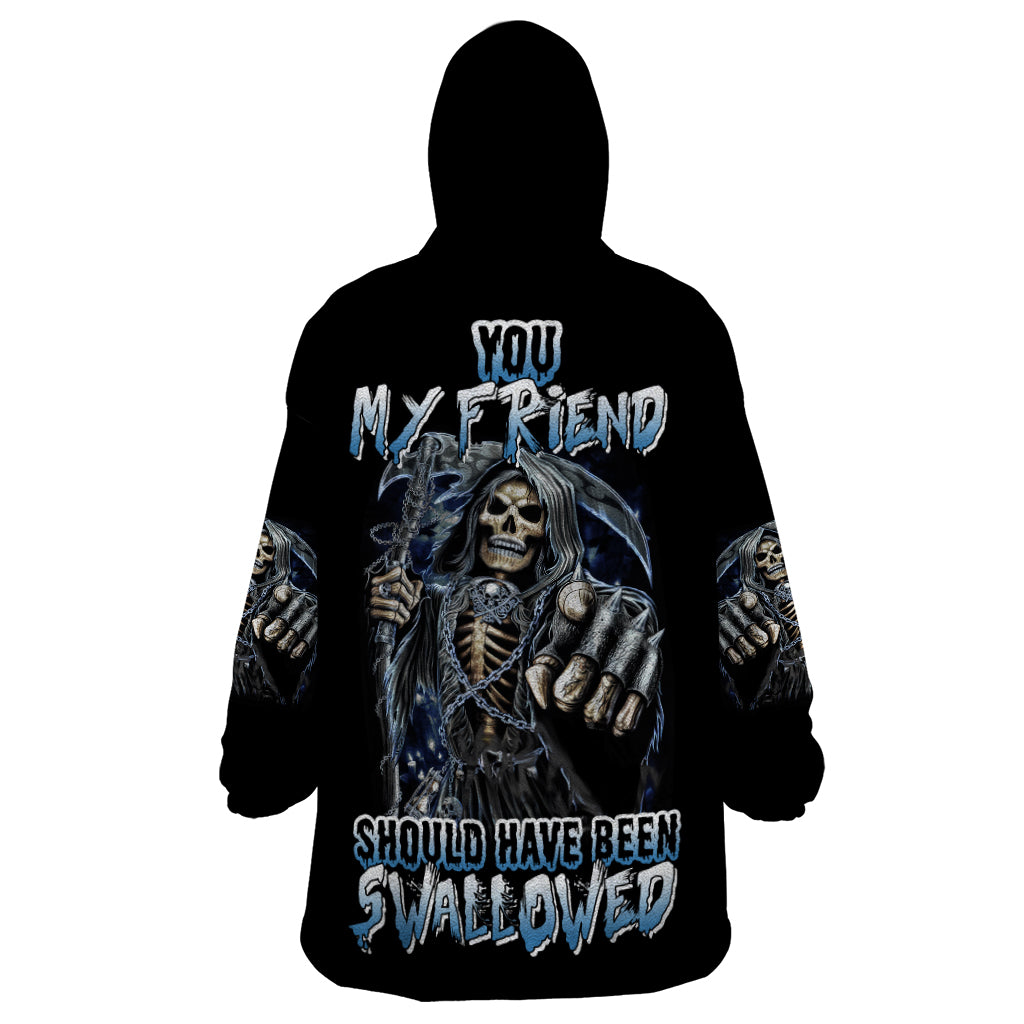 you-my-friend-should-have-been-swallowed-wearable-blanket-hoodie