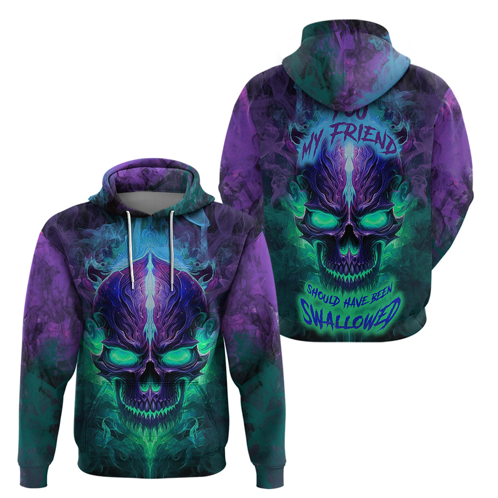 you-my-friend-should-have-been-swallowed-skull-hoodie
