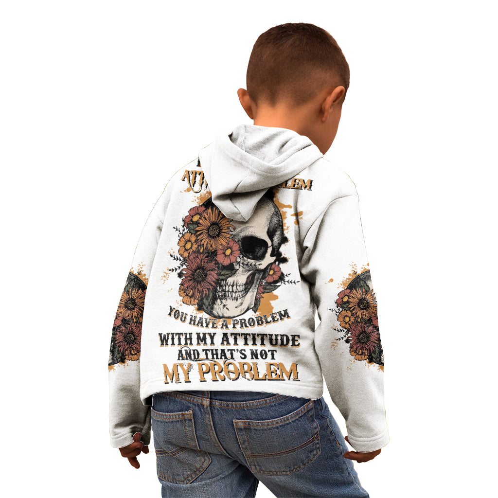i-dont-have-an-attitude-problem-kid-hoodie