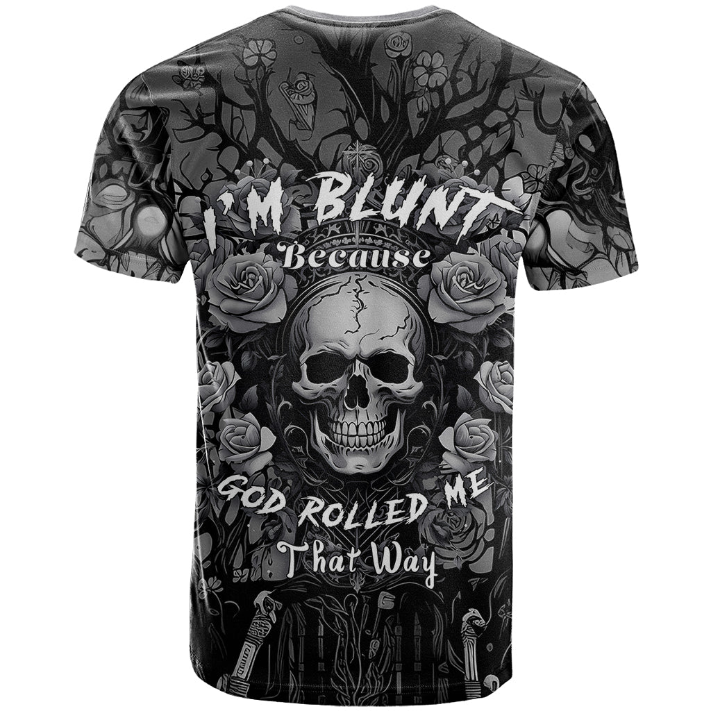 im-blunt-because-god-rolled-me-that-way-t-shirt