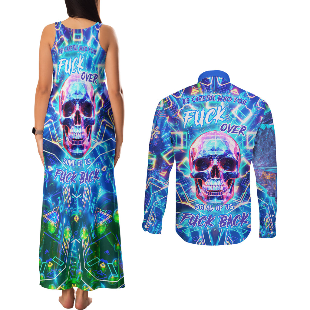 be-careful-who-you-f-over-some-of-us-f-back-couples-matching-tank-maxi-dress-and-long-sleeve-button-shirts