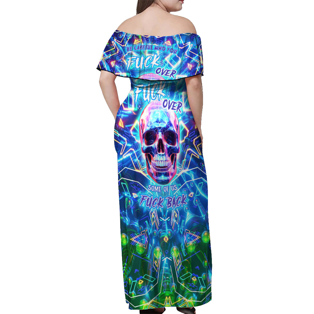 be-careful-who-you-f-over-some-of-us-f-back-off-shoulder-maxi-dress