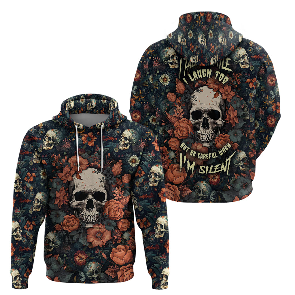 i-talk-i-smile-i-laugh-too-but-be-care-ful-when-im-silent-hoodie