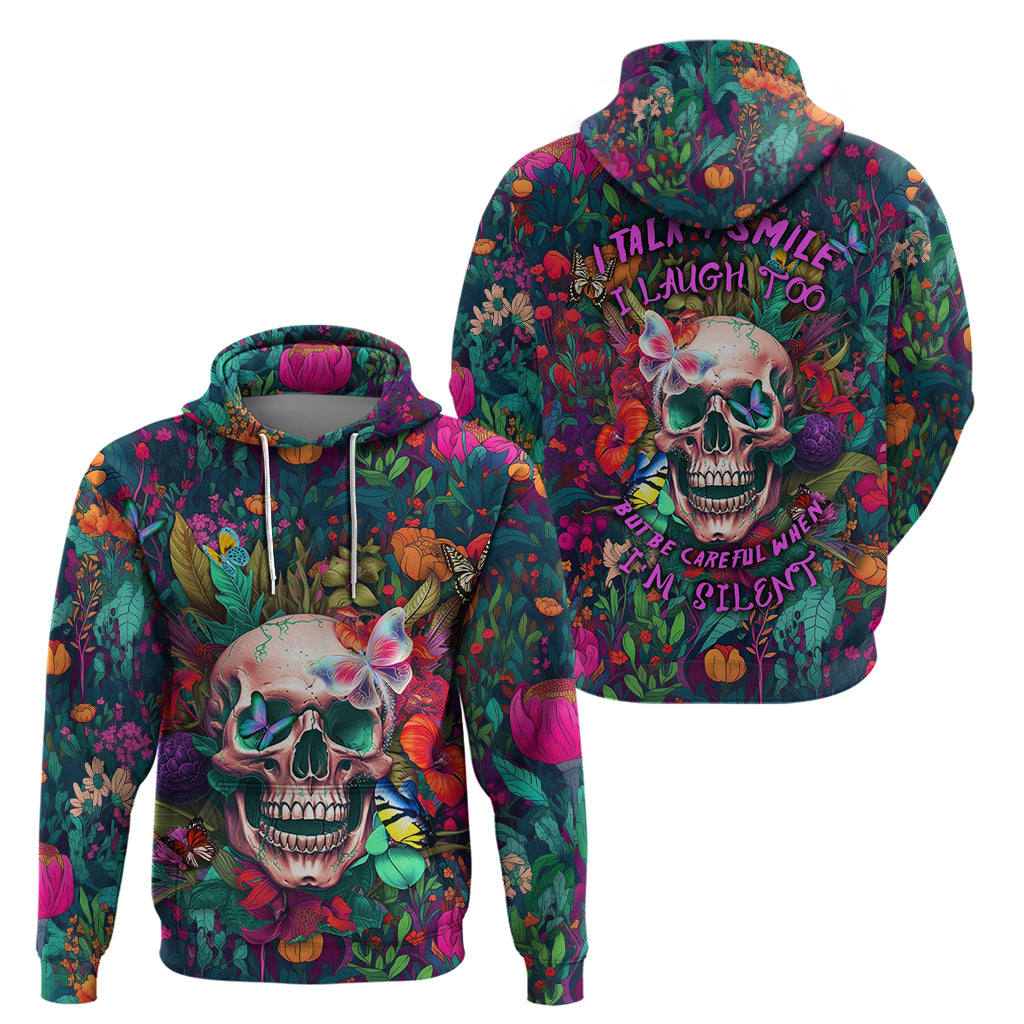 i-talk-is-smile-i-laugh-too-but-be-careful-when-im-silent-hoodie
