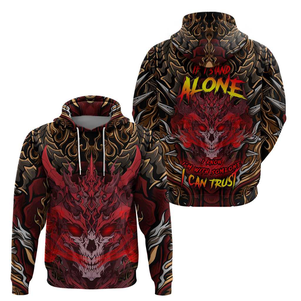 if-i-stand-alone-i-know-im-with-someone-i-can-trust-hoodie