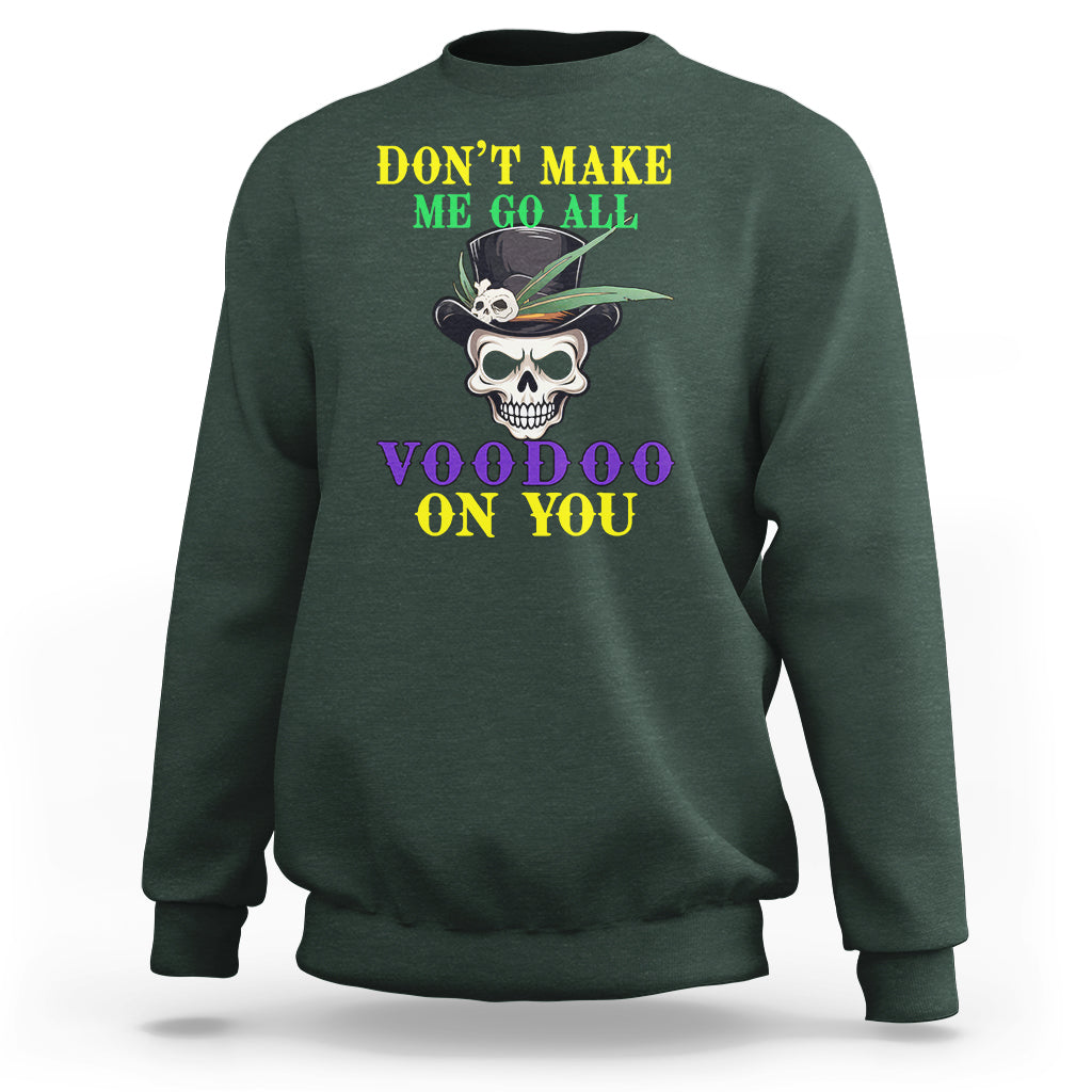 Mardi Gras Sweatshirt Don't Make Me Go All Voodoo On You Skull