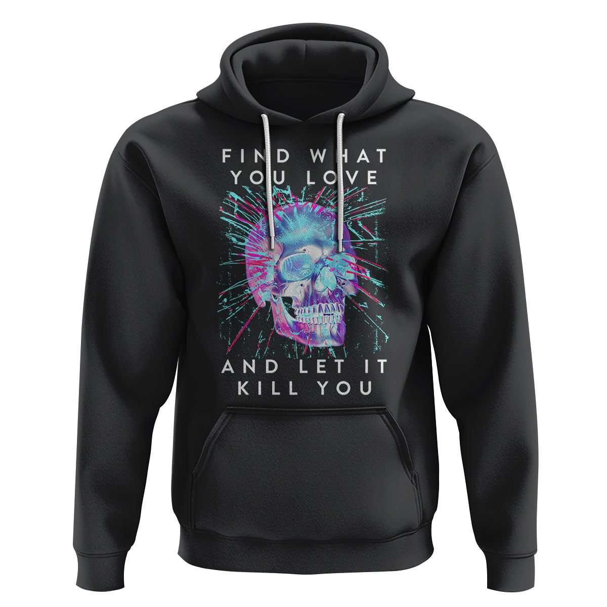 Find What You Love And Let It Kill You Skull Glitch Art Hoodie TS09
